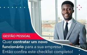 Quer Contratar Um Novo Funcionario Para A Sua Empresa Entao Confira Este Checklist Completo Organização Contábil Lawini - Contabilidade em Foz do Iguaçu | Contassem