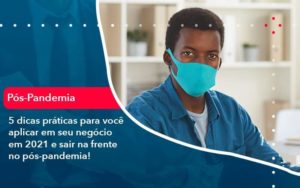 5 Dicas Práticas Para Você Aplicar Em Seu Negócio Em 2021 E Sair Na Frente No Pós Pandemia 1 Organização Contábil Lawini - Contabilidade em Foz do Iguaçu | Contassem